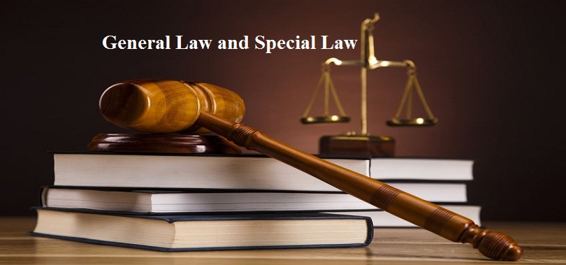What is General Law and Special Law, Meaning, Judgments & Law Cases