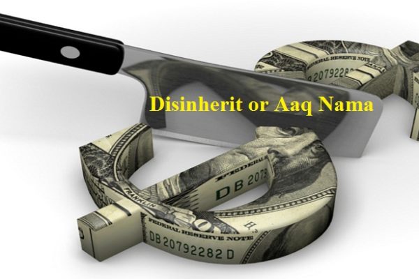 What is Disinherit or Aaq Nama, Legal Status and Procedure