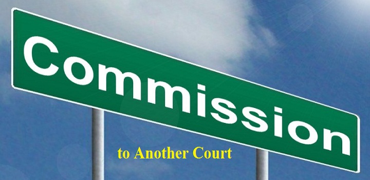Commission to Another Court in Law, Purpose, Function of Commission