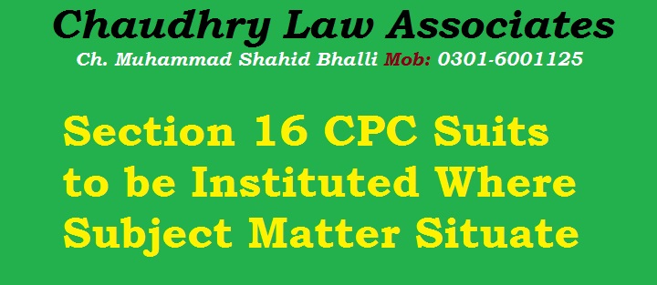 Section 16 CPC Suits to be Instituted Where Subject Matter Situate