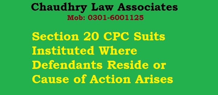 Section 20 CPC Suits Instituted Where Defendants Reside or Cause of Action Arises
