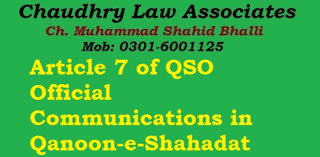 Article 7 QSO Official Communications in Qanun-e-Shahadat