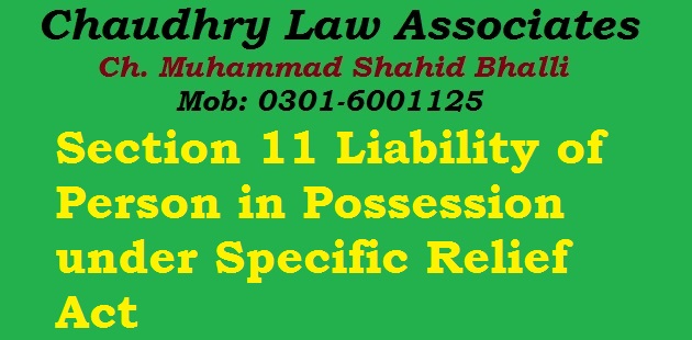 Section 11 Liability of Person in Possession under Specific Relief Act