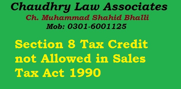 Section 8 Tax Credit not Allowed in Sales Tax Act 1990